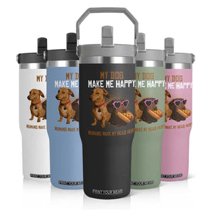Funny Dachshund Dog Meme Flip Straw Tumbler My Dog Make Me Happy TS12 Print Your Wear