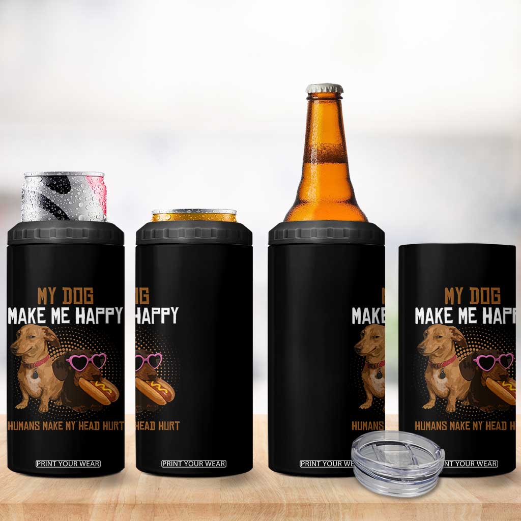 Funny Dachshund Dog Meme 4 in 1 Can Cooler Tumbler My Dog Make Me Happy TS12 Print Your Wear