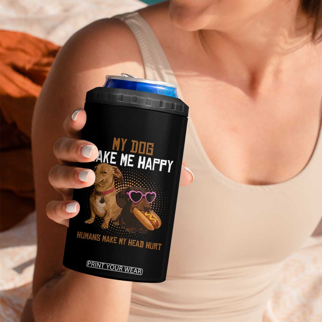 Funny Dachshund Dog Meme 4 in 1 Can Cooler Tumbler My Dog Make Me Happy TS12 Print Your Wear