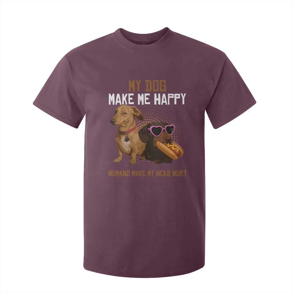 Funny Dachshund Dog Meme T Shirt For Kid My Dog Make Me Happy TS12 Maroon Print Your Wear
