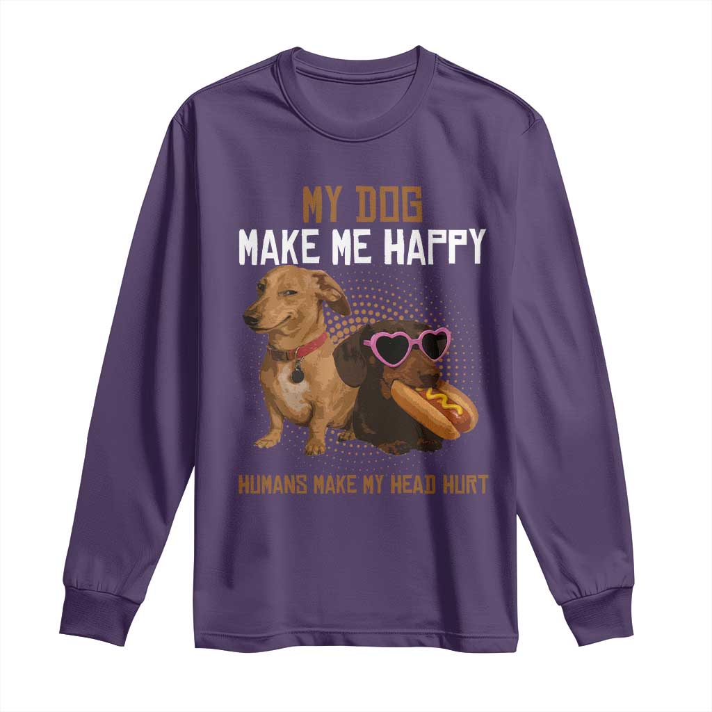 Funny Dachshund Dog Meme Long Sleeve Shirt My Dog Make Me Happy TS12 Purple Print Your Wear