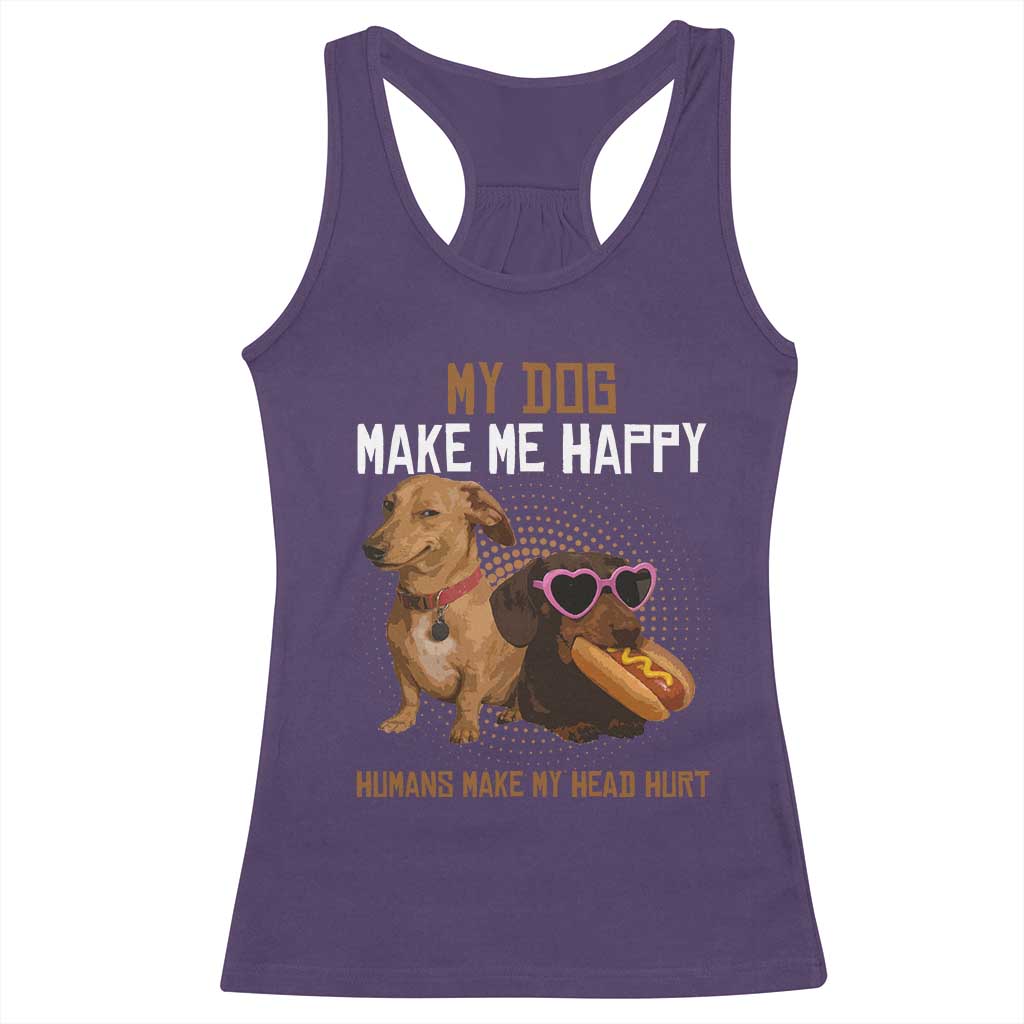 Funny Dachshund Dog Meme Racerback Tank Top My Dog Make Me Happy TS12 Purple Print Your Wear