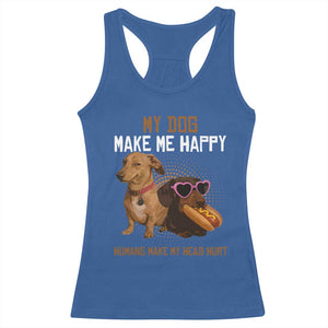 Funny Dachshund Dog Meme Racerback Tank Top My Dog Make Me Happy TS12 Royal Blue Print Your Wear