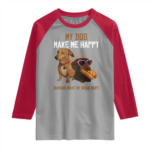 Funny Dachshund Dog Meme Raglan Shirt My Dog Make Me Happy TS12 Sport Gray Red Print Your Wear