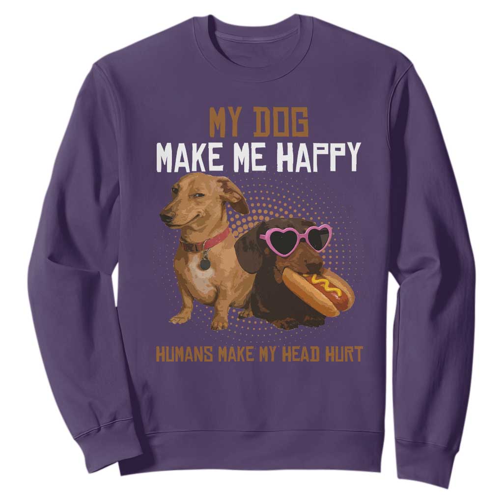Funny Dachshund Dog Meme Sweatshirt My Dog Make Me Happy TS12 Purple Print Your Wear