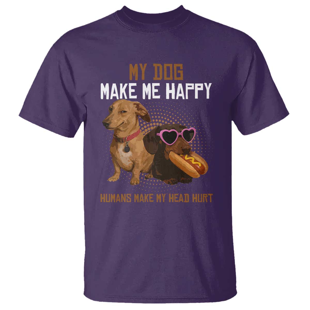 Funny Dachshund Dog Meme T Shirt My Dog Make Me Happy TS12 Purple Print Your Wear