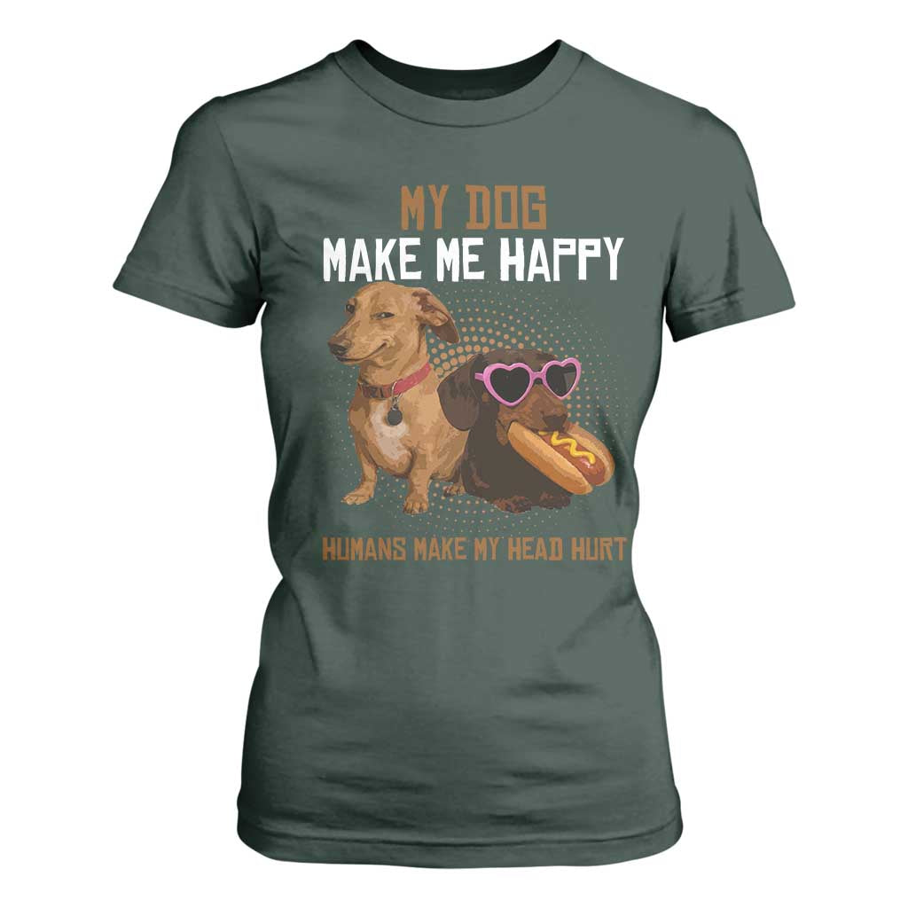 Funny Dachshund Dog Meme T Shirt For Women My Dog Make Me Happy TS12 Dark Forest Green Print Your Wear