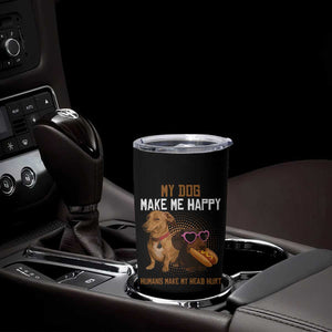 Funny Dachshund Dog Meme Tumbler Cup My Dog Make Me Happy TS12 Print Your Wear