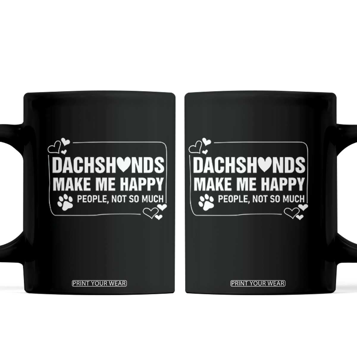 Dog Lover Coffee Mug Dachshunds Make Me Happy Quote TS12 Black Print Your Wear