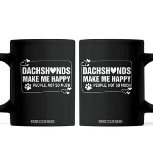 Dog Lover Coffee Mug Dachshunds Make Me Happy Quote TS12 Black Print Your Wear