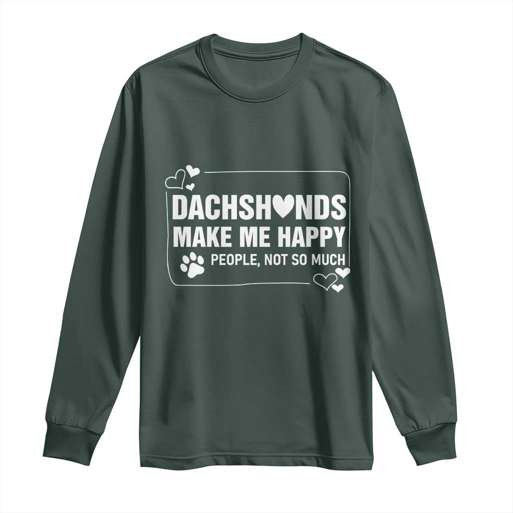 Dog Lover Long Sleeve Shirt Dachshunds Make Me Happy Quote TS12 Dark Forest Green Print Your Wear