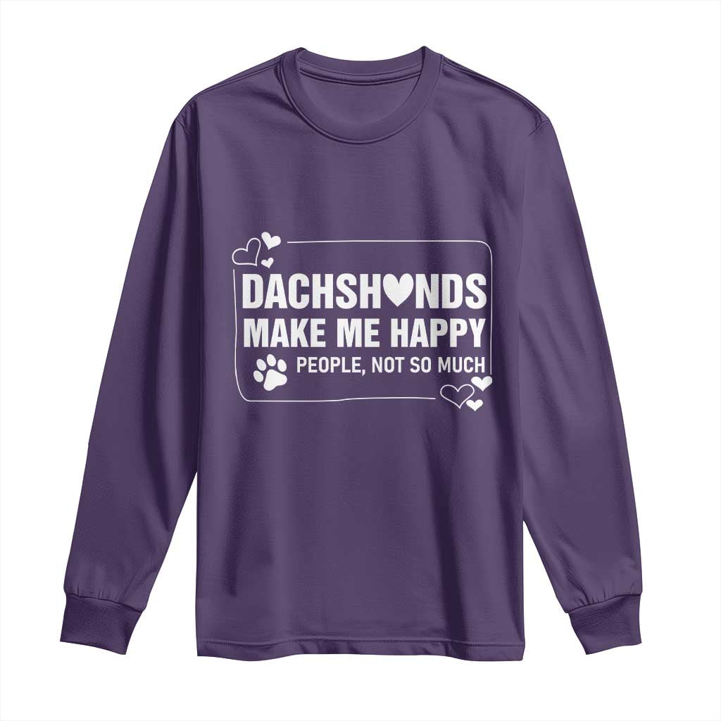 Dog Lover Long Sleeve Shirt Dachshunds Make Me Happy Quote TS12 Purple Print Your Wear