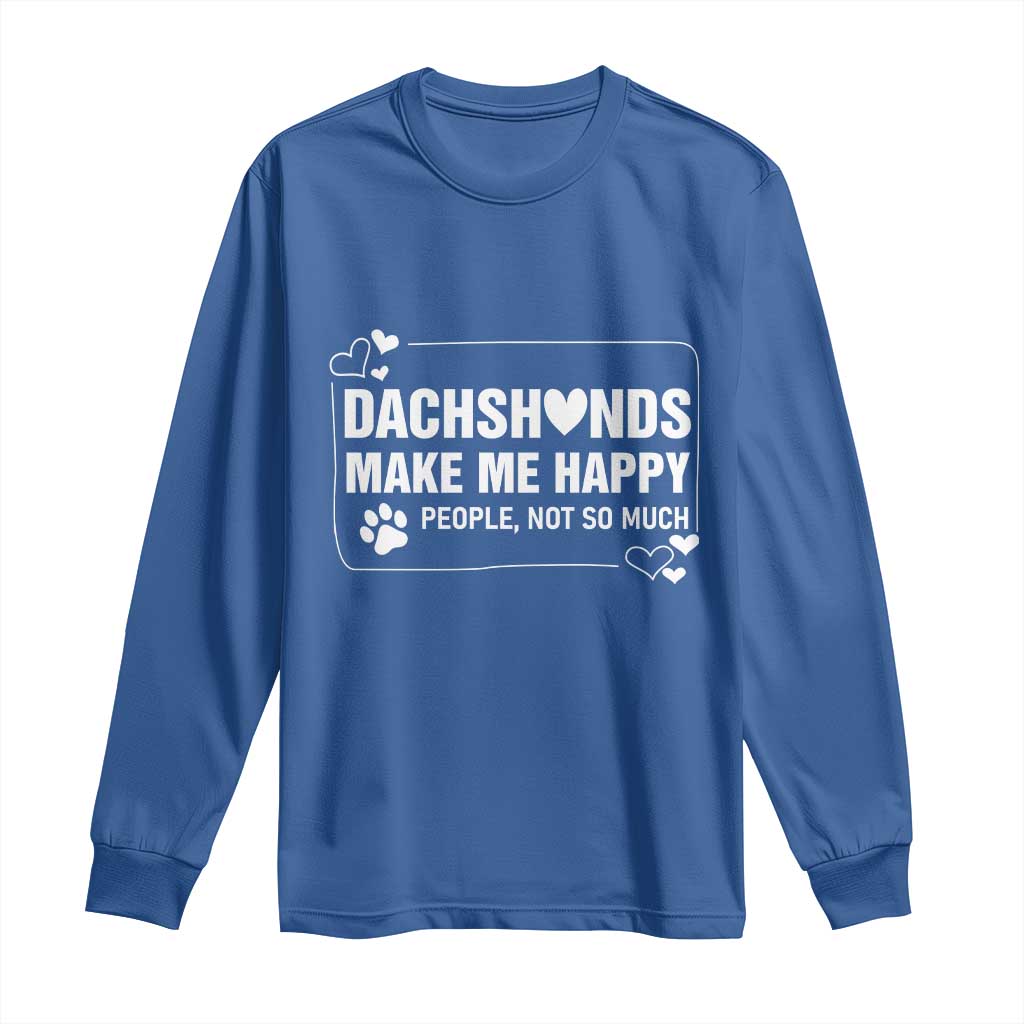 Dog Lover Long Sleeve Shirt Dachshunds Make Me Happy Quote TS12 Royal Blue Print Your Wear