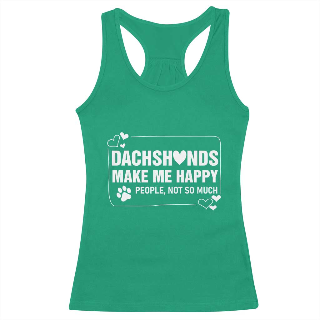Dog Lover Racerback Tank Top Dachshunds Make Me Happy Quote TS12 Irish Green Print Your Wear
