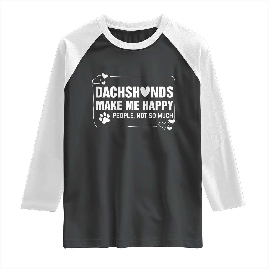 Dog Lover Raglan Shirt Dachshunds Make Me Happy Quote TS12 Black White Print Your Wear