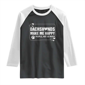 Dog Lover Raglan Shirt Dachshunds Make Me Happy Quote TS12 Black White Print Your Wear