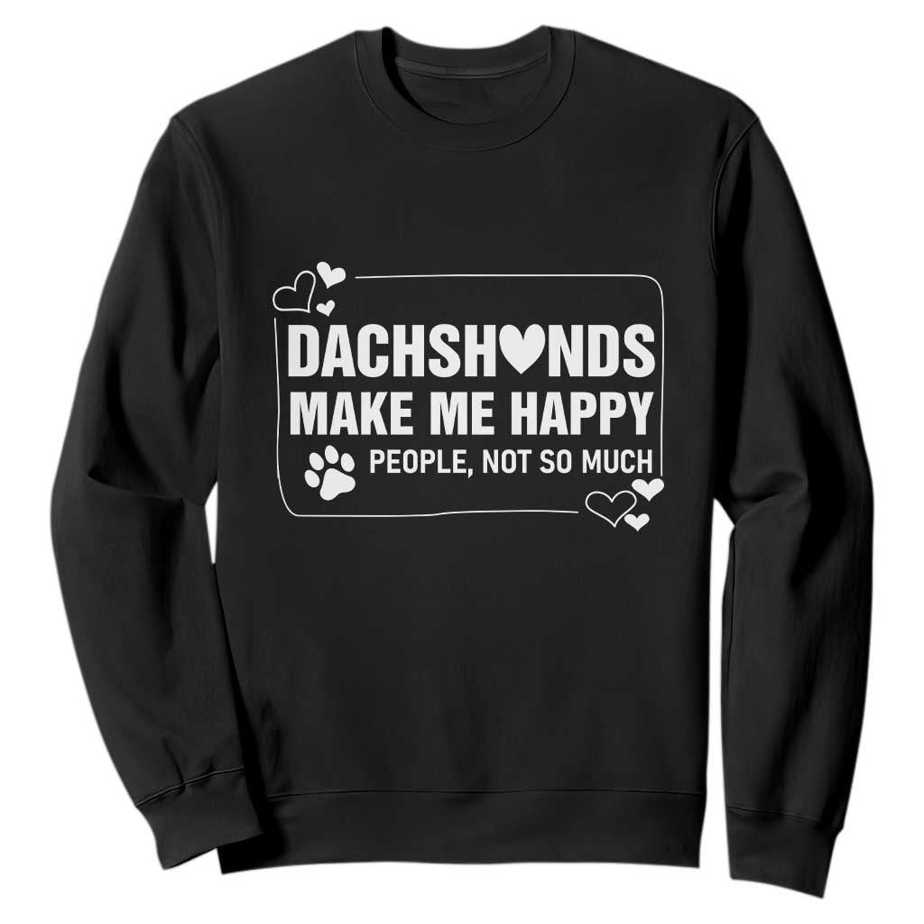 Dog Lover Sweatshirt Dachshunds Make Me Happy Quote TS12 Black Print Your Wear
