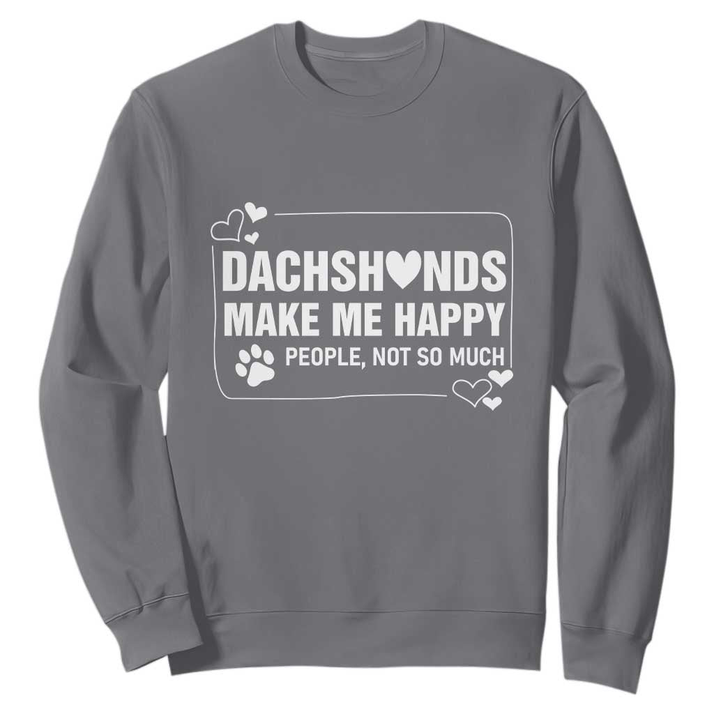 Dog Lover Sweatshirt Dachshunds Make Me Happy Quote TS12 Charcoal Print Your Wear