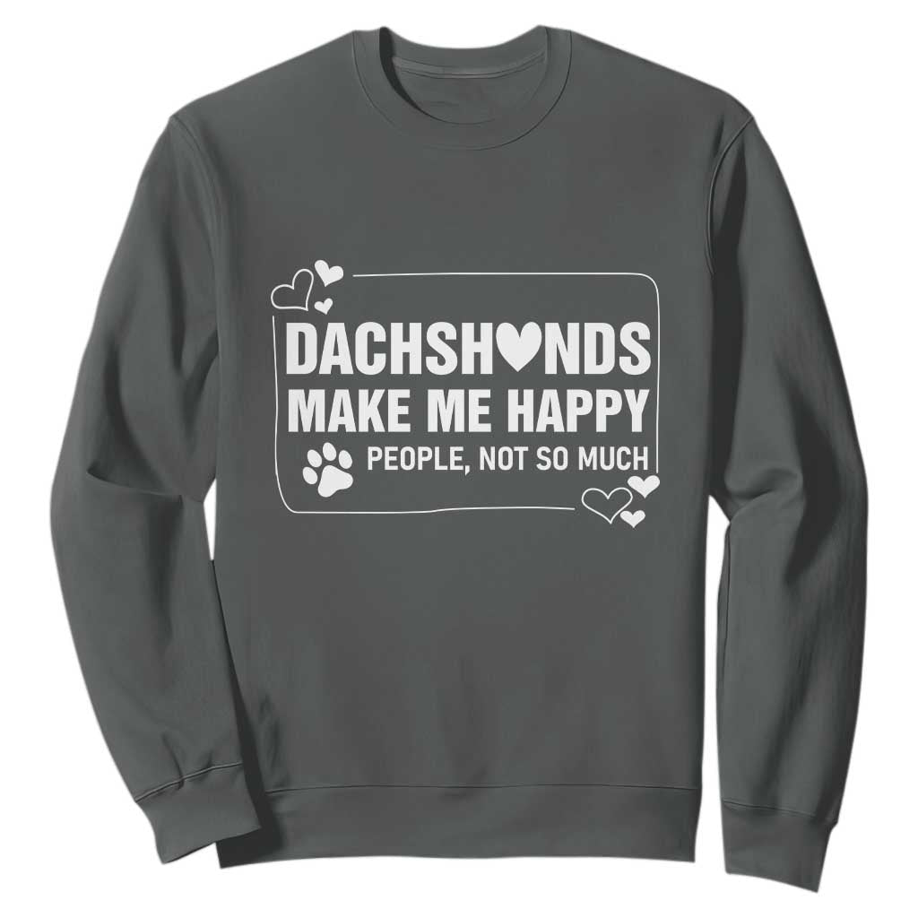 Dog Lover Sweatshirt Dachshunds Make Me Happy Quote TS12 Dark Heather Print Your Wear