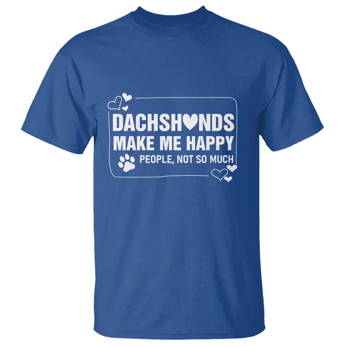 Dog Lover T Shirt Dachshunds Make Me Happy Quote TS12 Royal Blue Print Your Wear