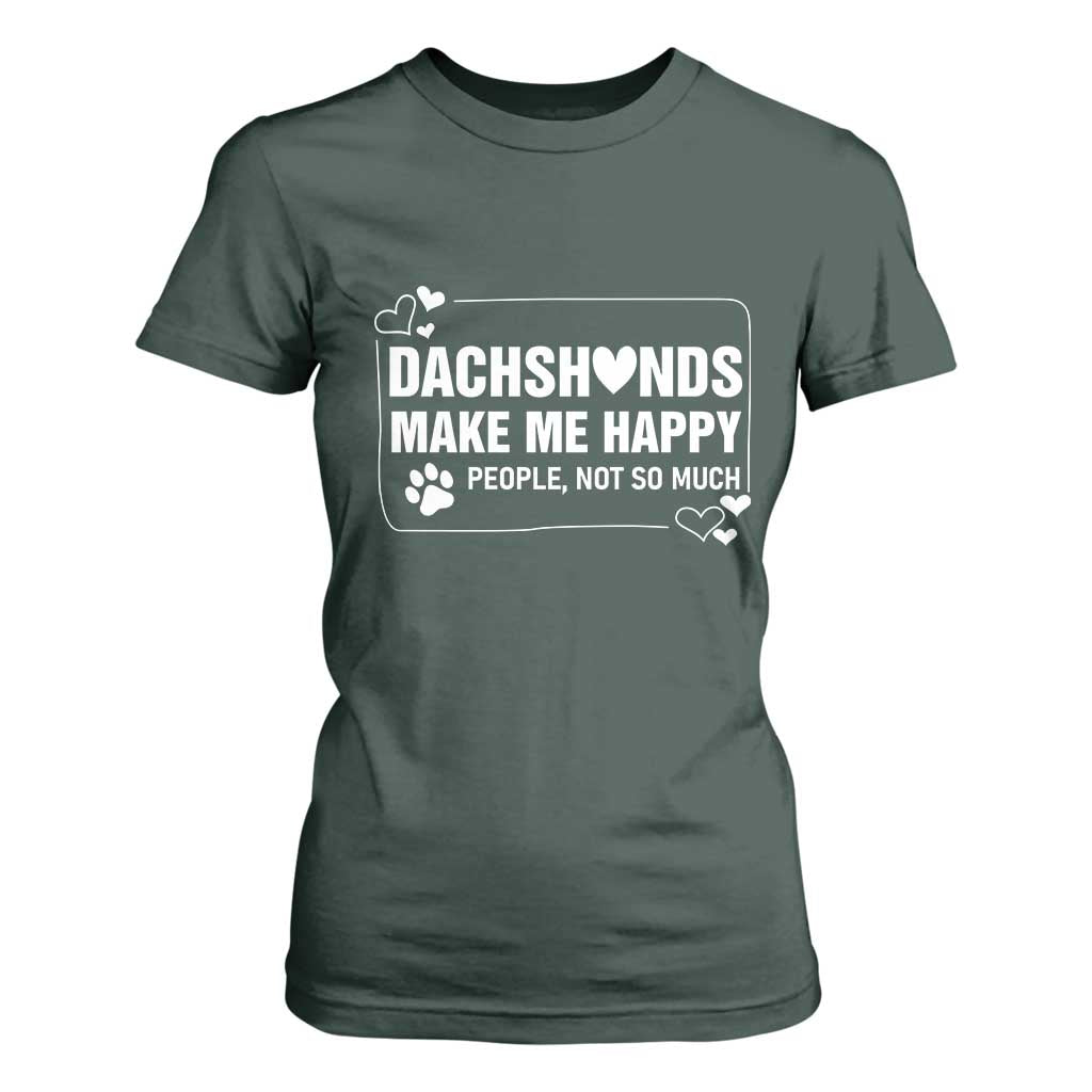 Dog Lover T Shirt For Women Dachshunds Make Me Happy Quote TS12 Dark Forest Green Print Your Wear