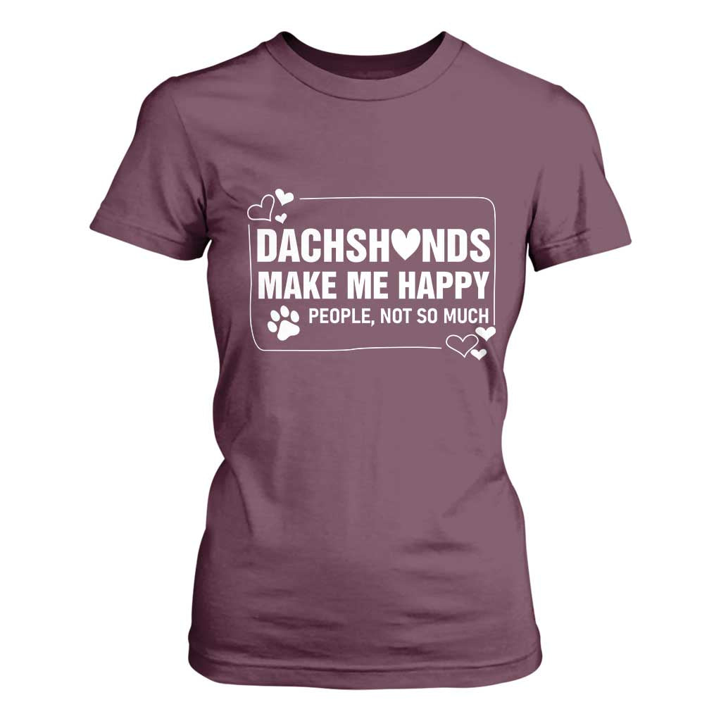 Dog Lover T Shirt For Women Dachshunds Make Me Happy Quote TS12 Maroon Print Your Wear