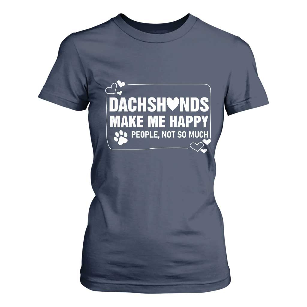 Dog Lover T Shirt For Women Dachshunds Make Me Happy Quote TS12 Navy Print Your Wear