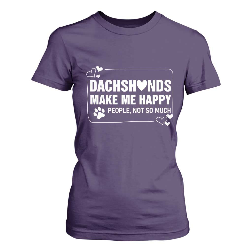 Dog Lover T Shirt For Women Dachshunds Make Me Happy Quote TS12 Purple Print Your Wear