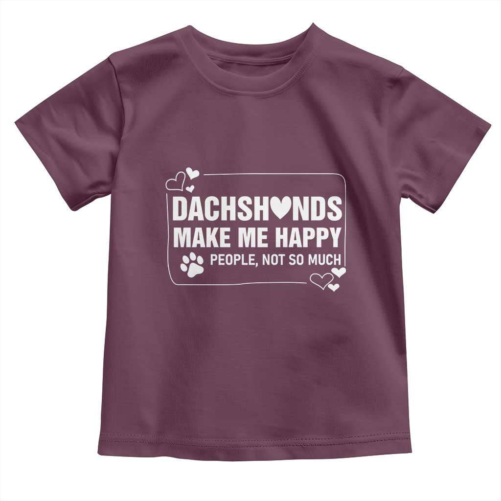 Dog Lover Toddler T Shirt Dachshunds Make Me Happy Quote TS12 Maroon Print Your Wear