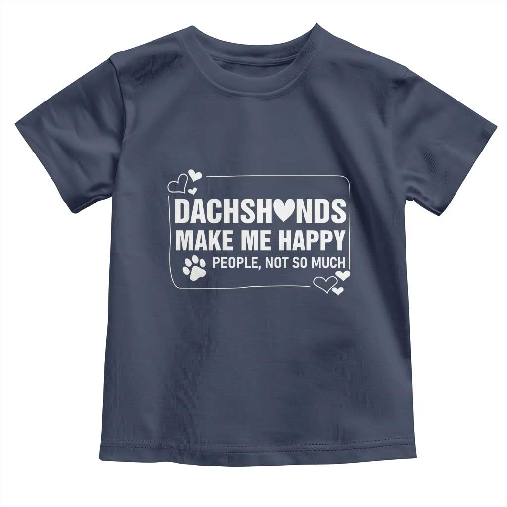 Dog Lover Toddler T Shirt Dachshunds Make Me Happy Quote TS12 Navy Print Your Wear