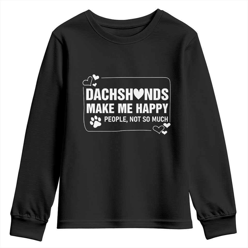 Dog Lover Youth Sweatshirt Dachshunds Make Me Happy Quote TS12 Black Print Your Wear
