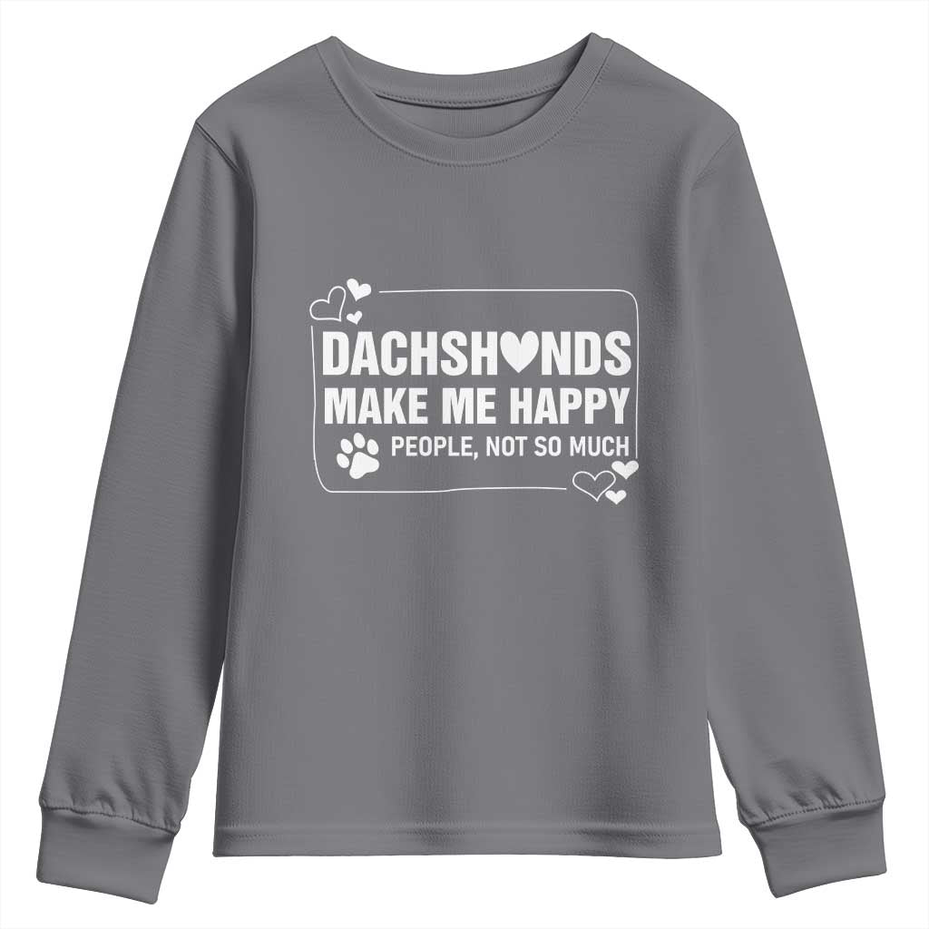 Dog Lover Youth Sweatshirt Dachshunds Make Me Happy Quote TS12 Charcoal Print Your Wear