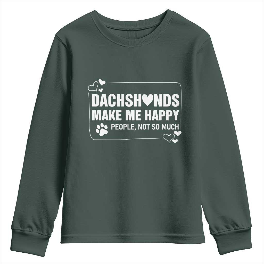 Dog Lover Youth Sweatshirt Dachshunds Make Me Happy Quote TS12 Dark Forest Green Print Your Wear