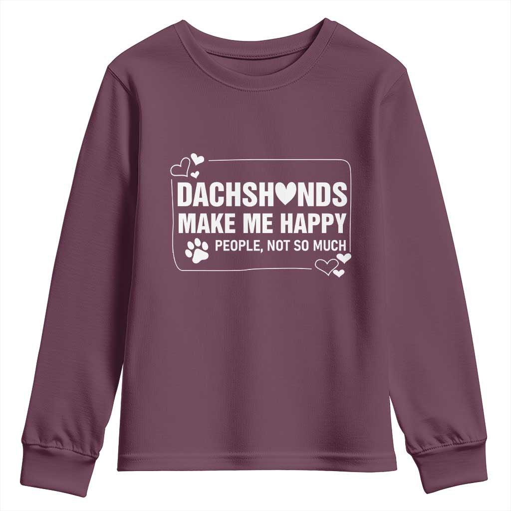 Dog Lover Youth Sweatshirt Dachshunds Make Me Happy Quote TS12 Maroon Print Your Wear