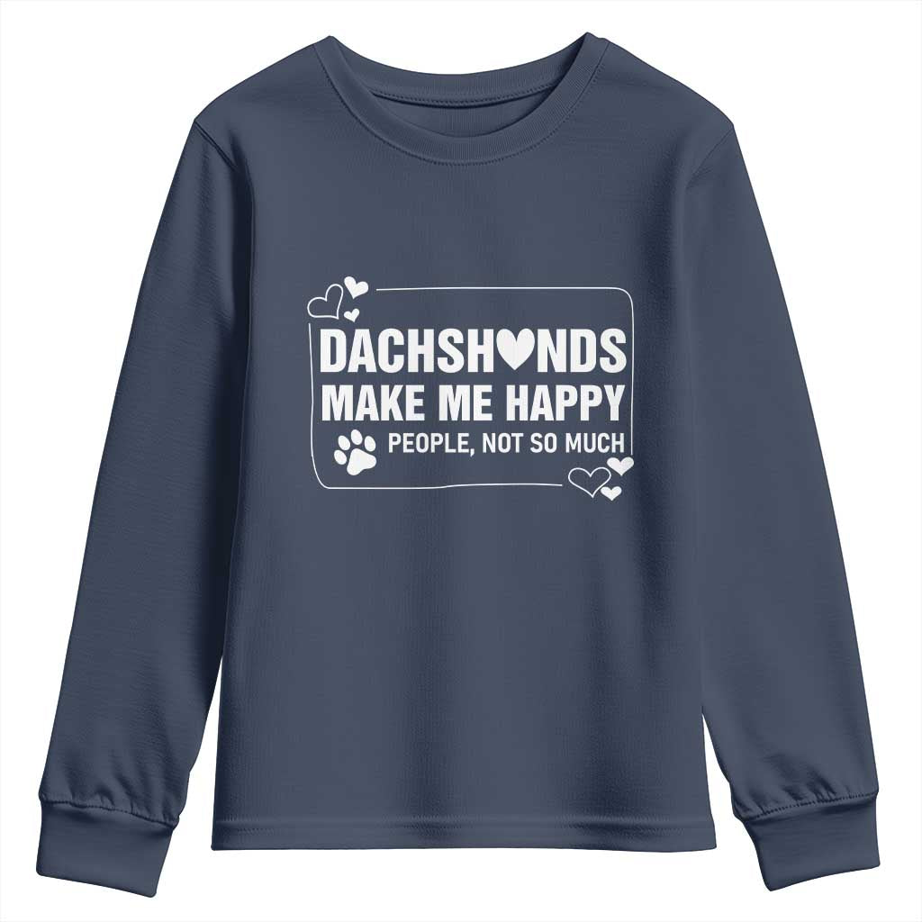 Dog Lover Youth Sweatshirt Dachshunds Make Me Happy Quote TS12 Navy Print Your Wear