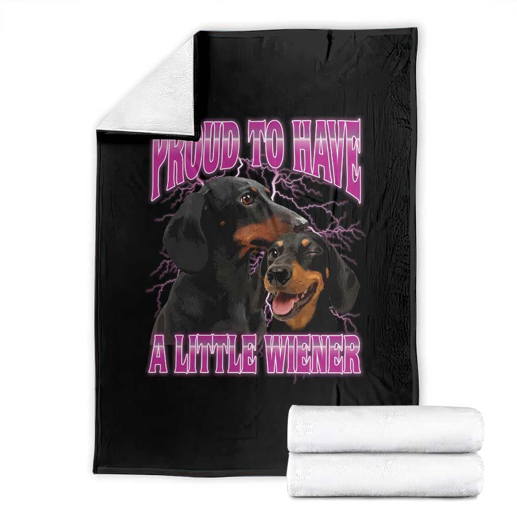 Funny Dachshund Dog Meme Throw Blanket Proud To Have A Little Wiener TS12 Black Print Your Wear