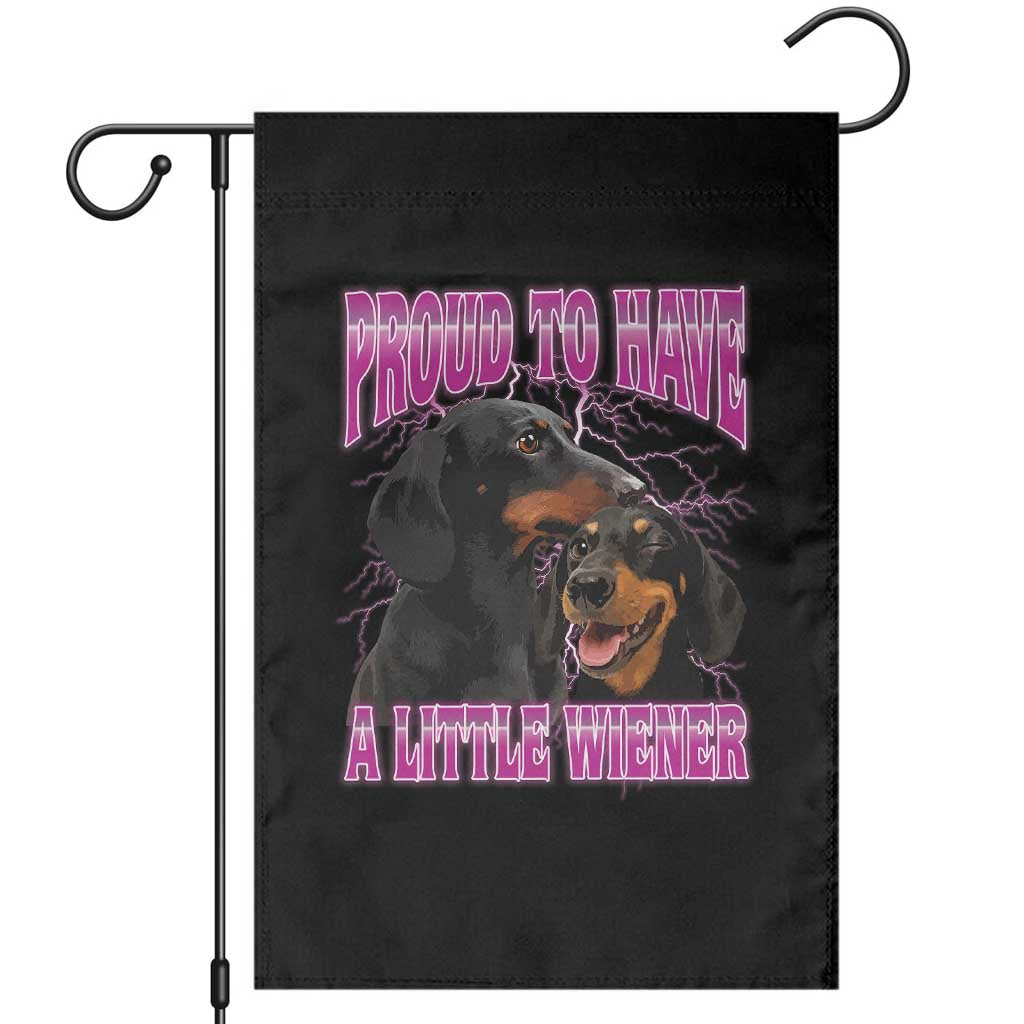 Funny Dachshund Dog Meme Garden Flag Proud To Have A Little Wiener TS12 Black Print Your Wear