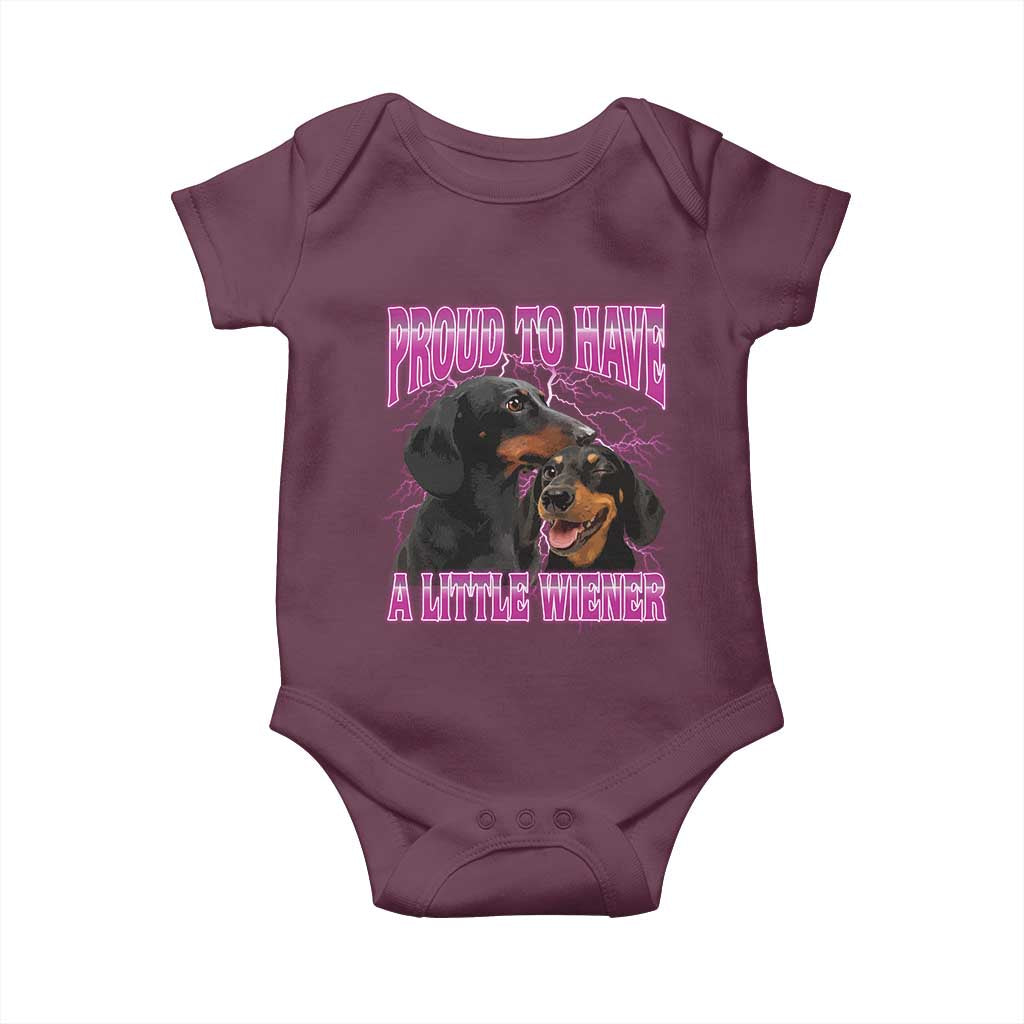 Funny Dachshund Dog Meme Baby Onesie Proud To Have A Little Wiener TS12 Maroon Print Your Wear