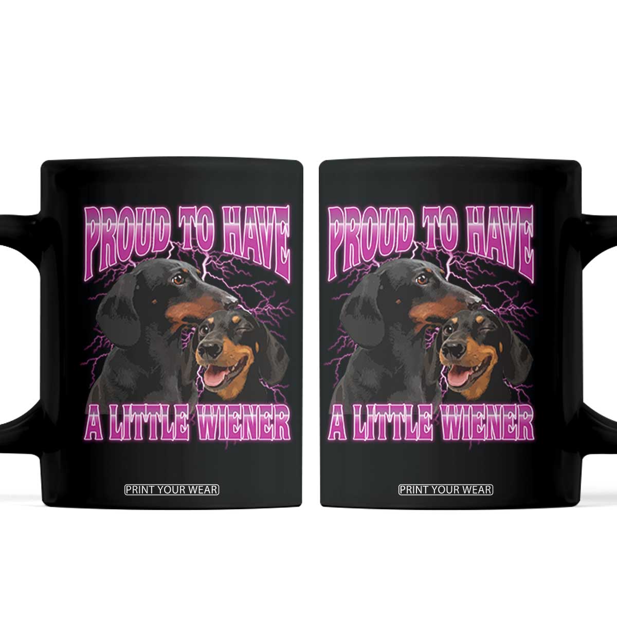 Funny Dachshund Dog Meme Coffee Mug Proud To Have A Little Wiener TS12 Black Print Your Wear