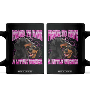 Funny Dachshund Dog Meme Coffee Mug Proud To Have A Little Wiener TS12 Black Print Your Wear