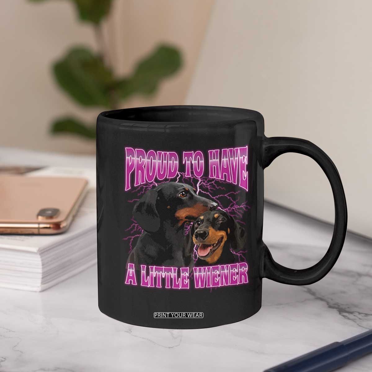 Funny Dachshund Dog Meme Coffee Mug Proud To Have A Little Wiener TS12 Print Your Wear