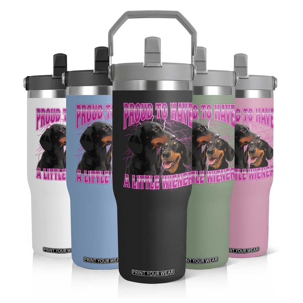 Funny Dachshund Dog Meme Flip Straw Tumbler Proud To Have A Little Wiener TS12 Print Your Wear