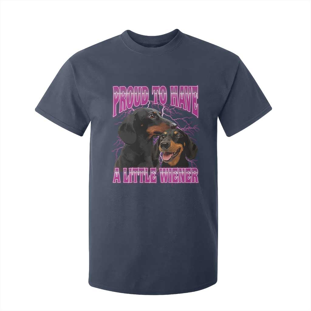Funny Dachshund Dog Meme T Shirt For Kid Proud To Have A Little Wiener TS12 Navy Print Your Wear