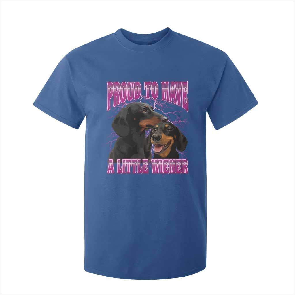 Funny Dachshund Dog Meme T Shirt For Kid Proud To Have A Little Wiener TS12 Royal Blue Print Your Wear