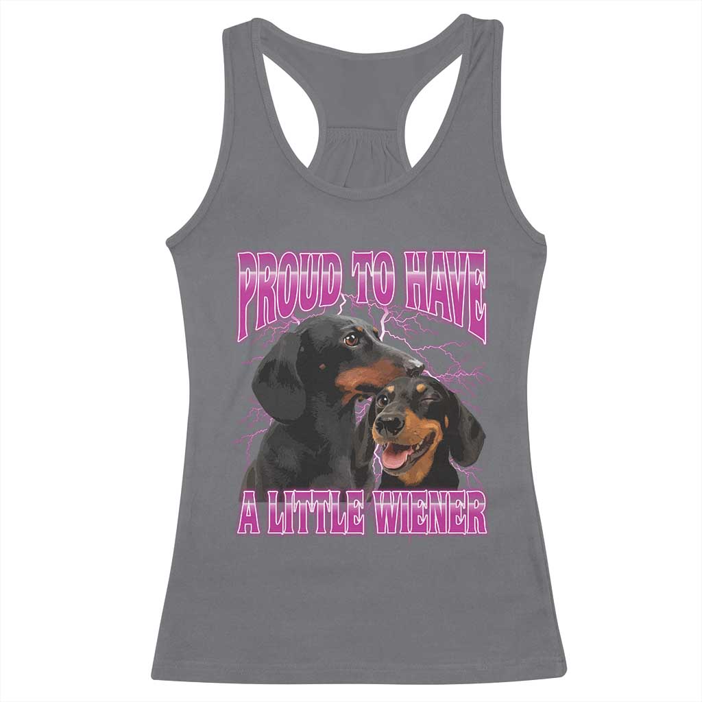 Funny Dachshund Dog Meme Racerback Tank Top Proud To Have A Little Wiener TS12 Charcoal Print Your Wear