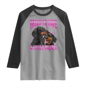 Funny Dachshund Dog Meme Raglan Shirt Proud To Have A Little Wiener TS12 Sport Gray Black Print Your Wear