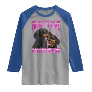 Funny Dachshund Dog Meme Raglan Shirt Proud To Have A Little Wiener TS12 Sport Gray Royal Print Your Wear