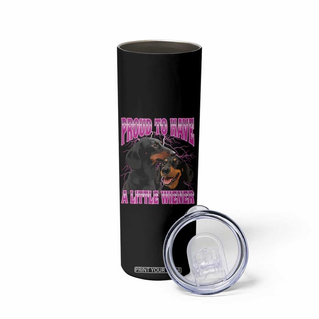 Funny Dachshund Dog Meme Skinny Tumbler Proud To Have A Little Wiener TS12 Print Your Wear