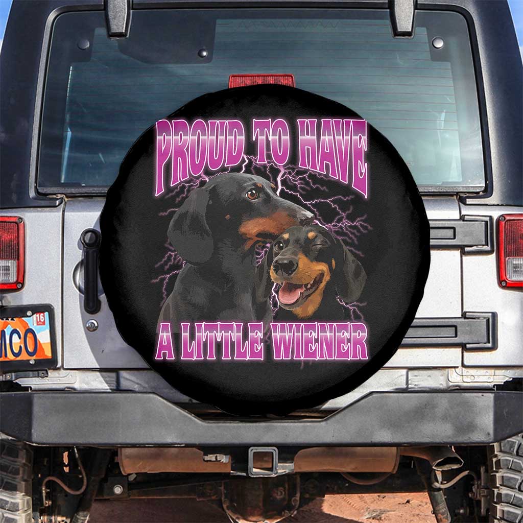Funny Dachshund Dog Meme Spare Tire Cover Proud To Have A Little Wiener TS12 No hole Black Print Your Wear