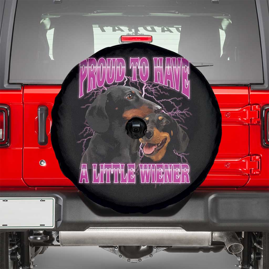 Funny Dachshund Dog Meme Spare Tire Cover Proud To Have A Little Wiener TS12 Black Print Your Wear